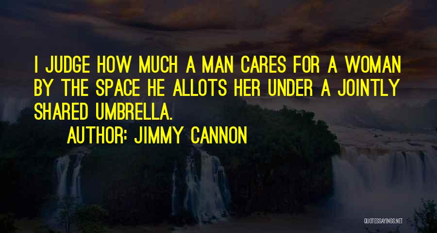 Someone Cares Funny Quotes By Jimmy Cannon