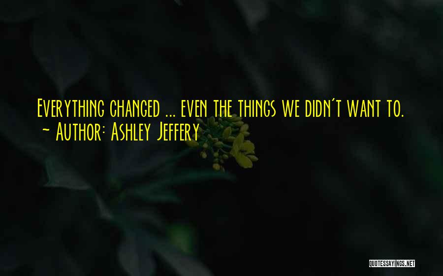 Someone Changed Your Life Quotes By Ashley Jeffery