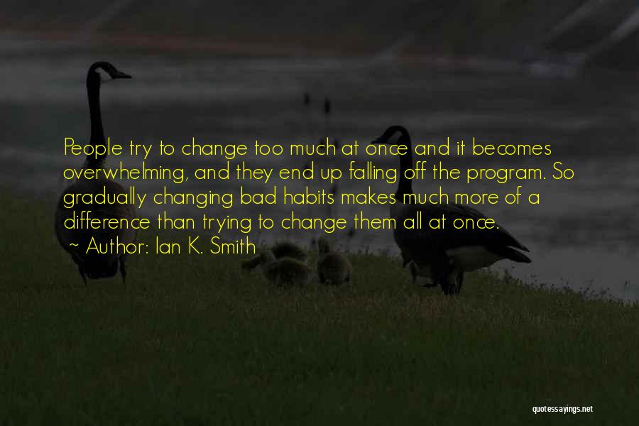 Someone Changing In A Bad Way Quotes By Ian K. Smith