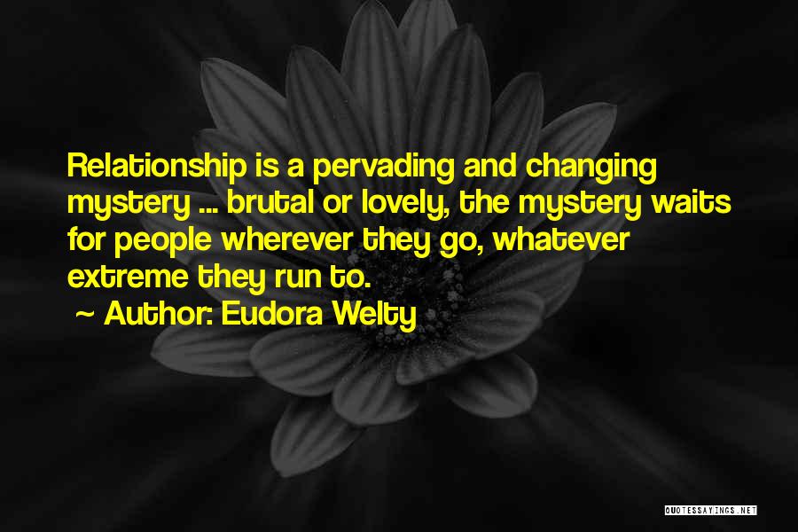 Someone Changing In A Relationship Quotes By Eudora Welty