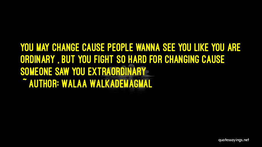 Someone Changing Quotes By Walaa WalkademAgmal