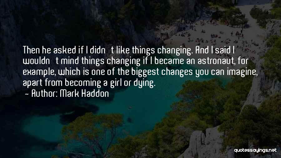 Someone Changing Their Mind Quotes By Mark Haddon