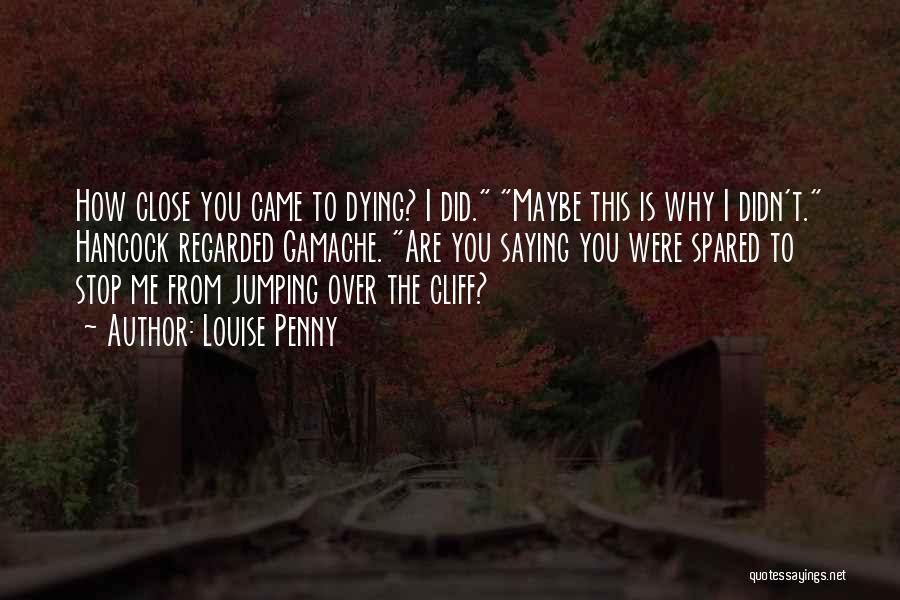 Someone Close To You Dying Quotes By Louise Penny
