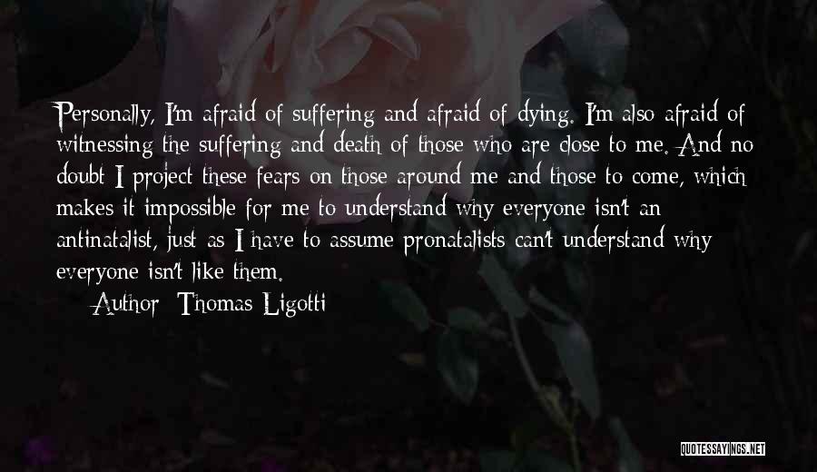 Someone Close To You Dying Quotes By Thomas Ligotti
