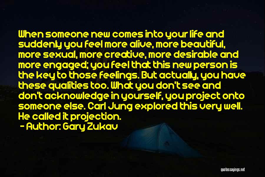 Someone Comes Into Your Life Quotes By Gary Zukav