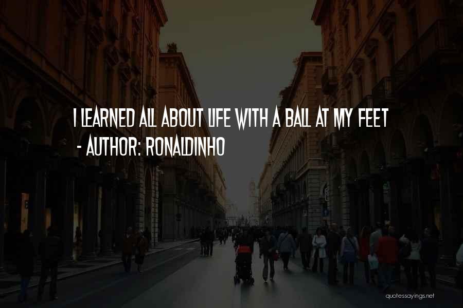 Someone Comes Into Your Life Quotes By Ronaldinho Someone Comes Into Your Life Quotes By Ronaldinho
