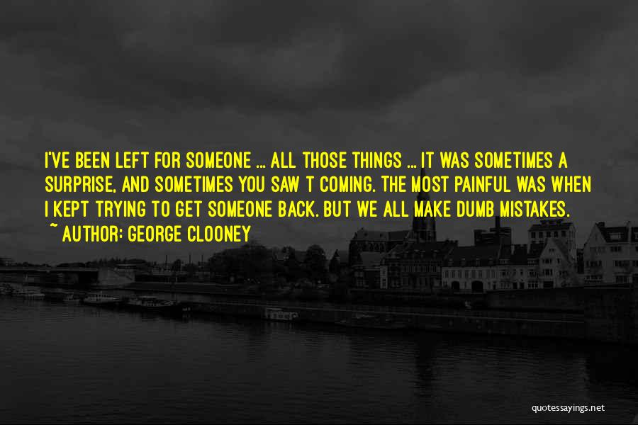 Someone Coming Back To You Quotes By George Clooney