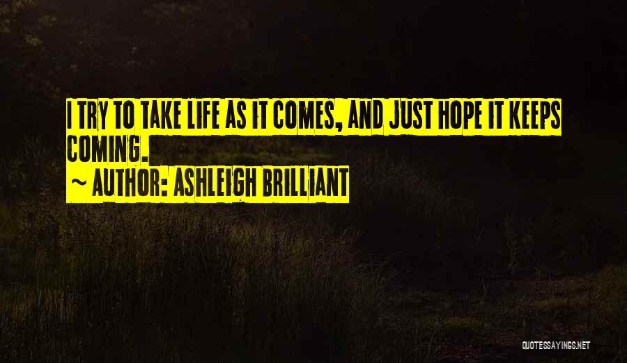 Someone Coming In Your Life Quotes By Ashleigh Brilliant