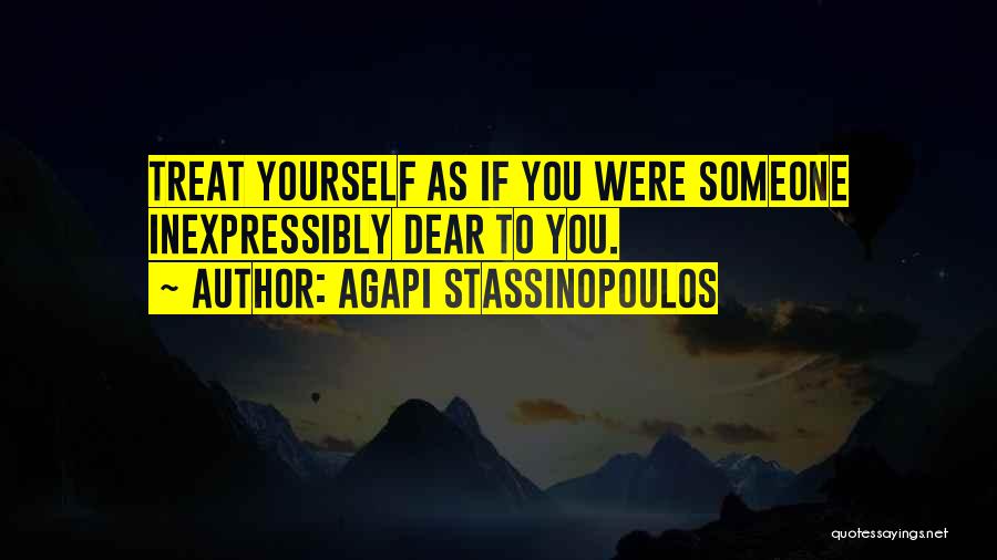 Someone Dear To You Quotes By Agapi Stassinopoulos