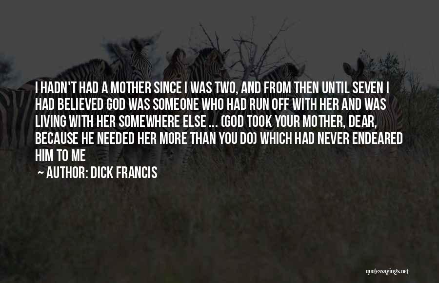 Someone Dear To You Quotes By Dick Francis