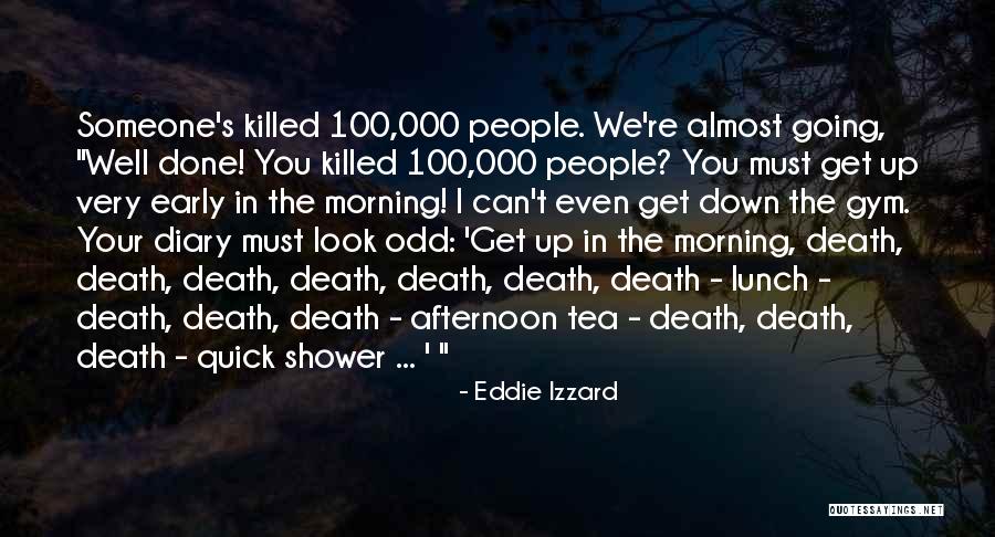 Someone Death Quotes By Eddie Izzard