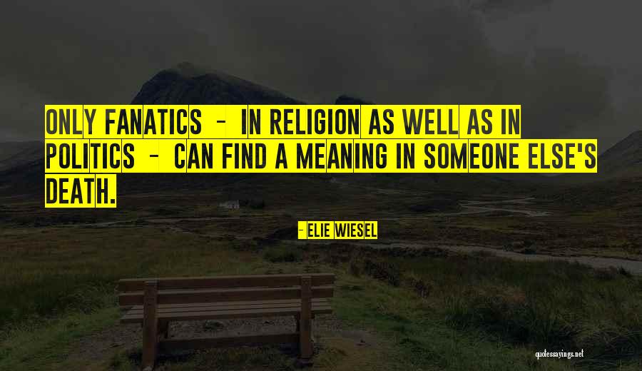 Someone Death Quotes By Elie Wiesel Someone Death Quotes By Elie Wiesel