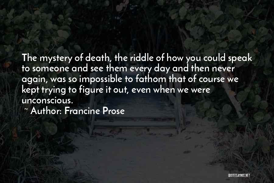 Someone Death Quotes By Francine Prose