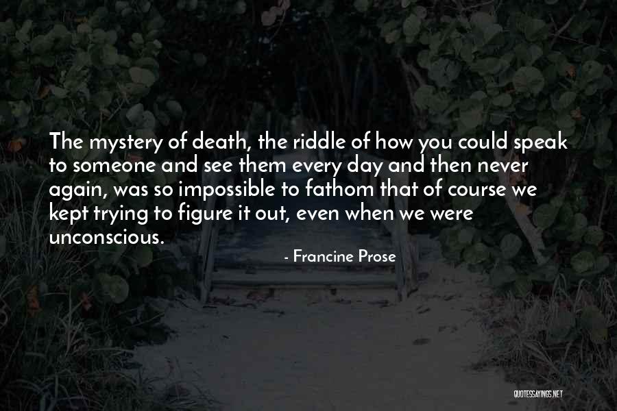 Someone Death Quotes By Francine Prose