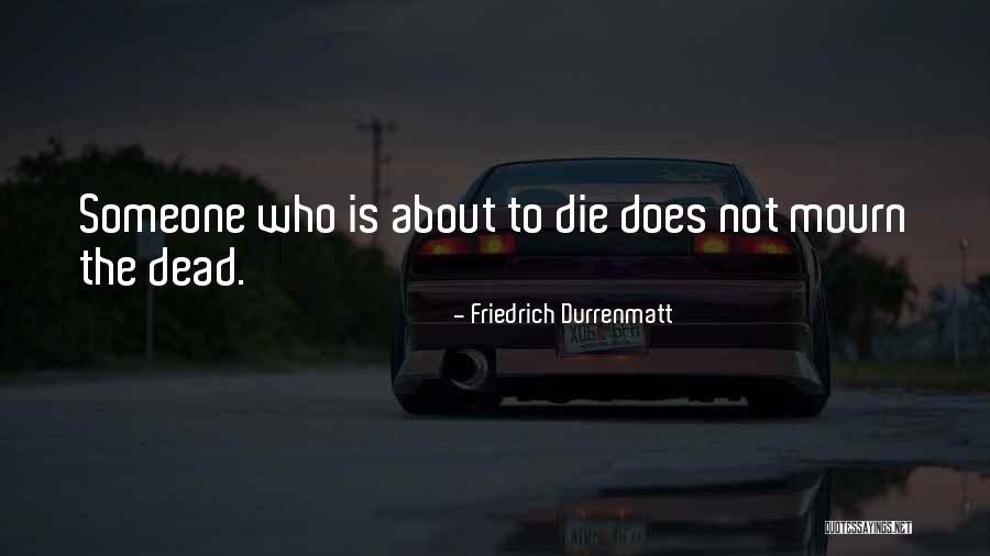 Someone Death Quotes By Friedrich Durrenmatt Someone Death Quotes By Friedrich Durrenmatt