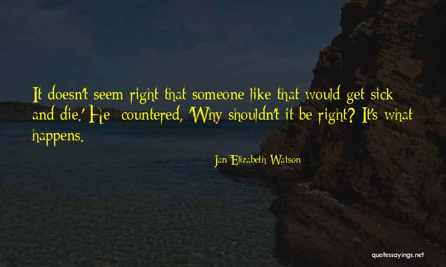 Someone Death Quotes By Jan Elizabeth Watson Someone Death Quotes By Jan Elizabeth Watson