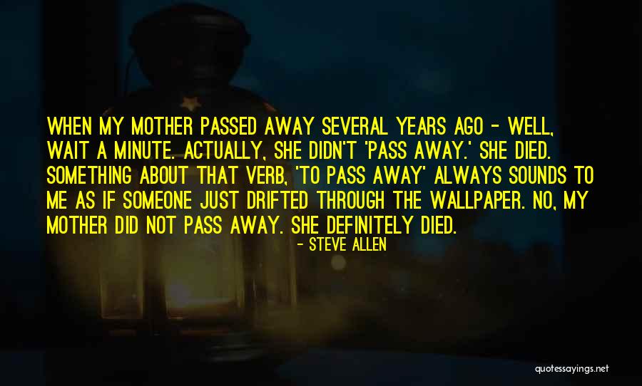 Someone Death Quotes By Steve Allen Someone Death Quotes By Steve Allen