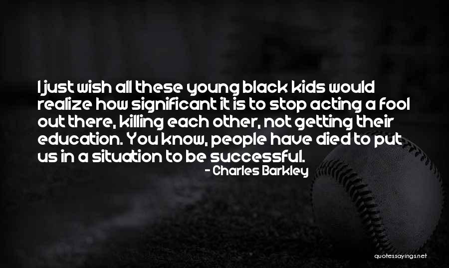 Someone Died Young Quotes By Charles Barkley