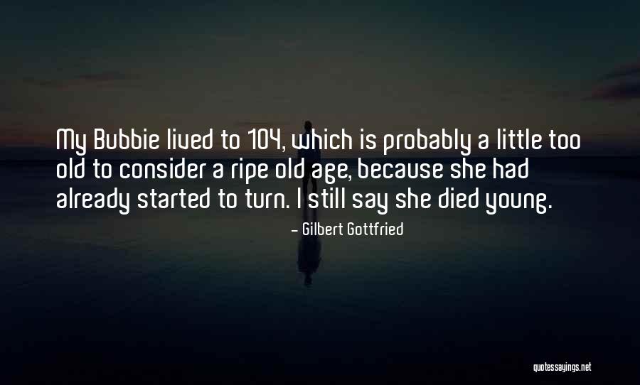 Someone Died Young Quotes By Gilbert Gottfried