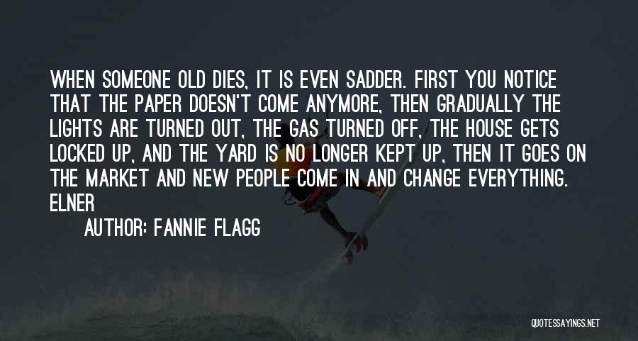 Someone Dies Quotes By Fannie Flagg