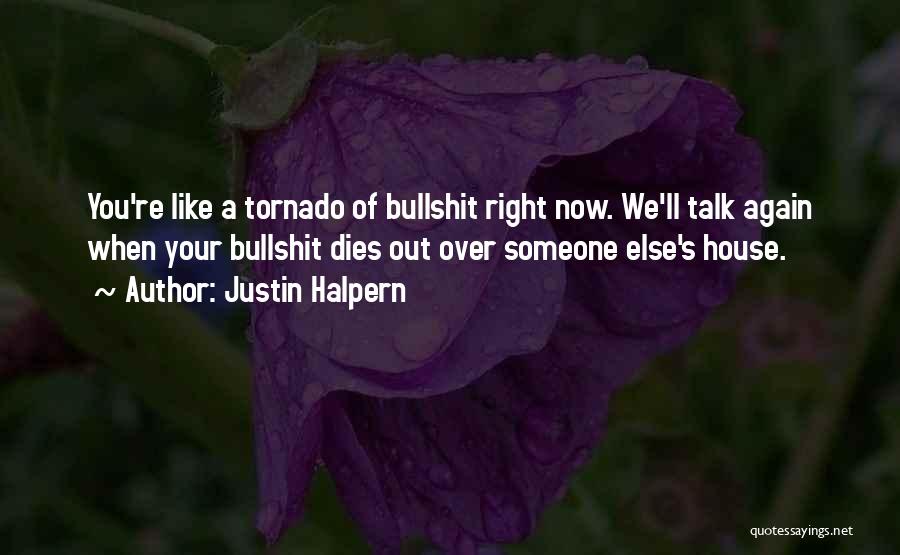 Someone Dies Quotes By Justin Halpern