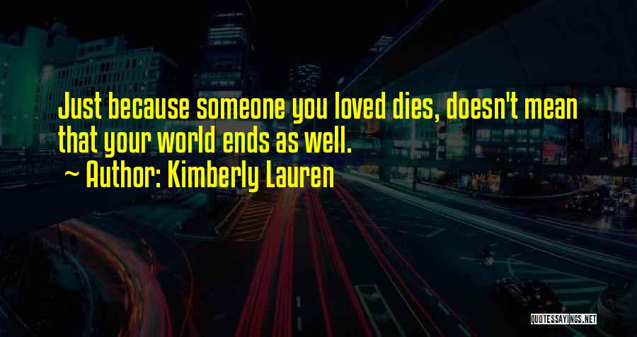 Someone Dies Quotes By Kimberly Lauren