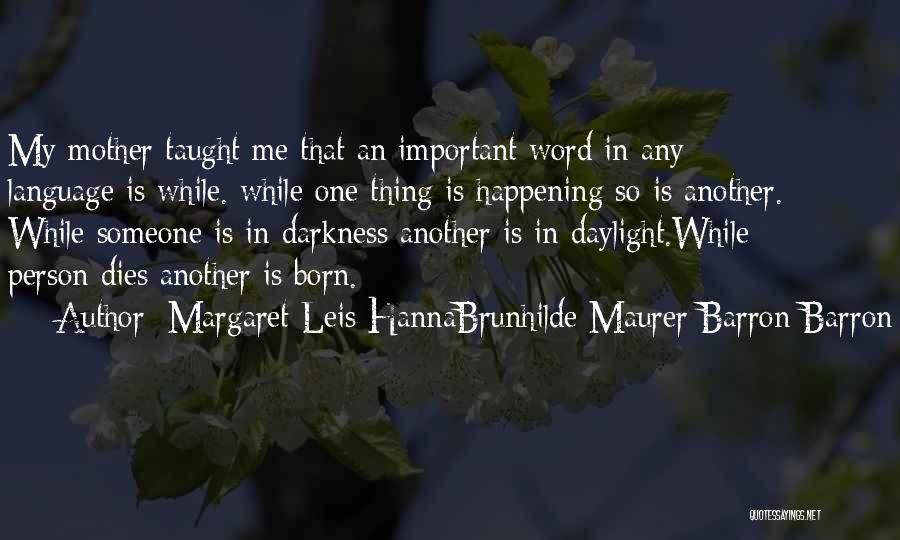 Someone Dies Quotes By Margaret Leis HannaBrunhilde Maurer Barron Barron