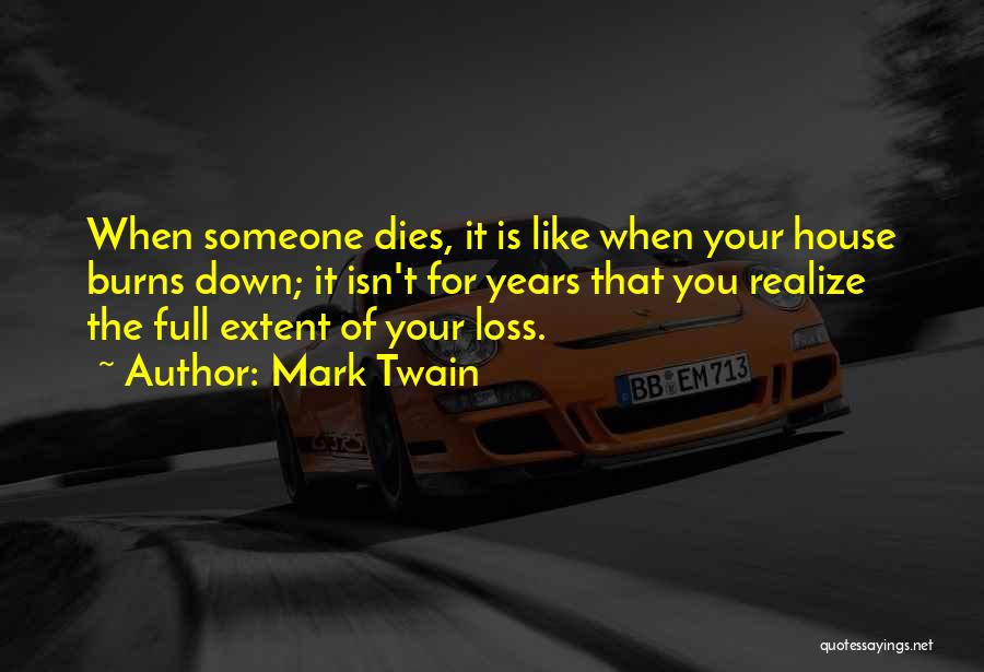 Someone Dies Quotes By Mark Twain