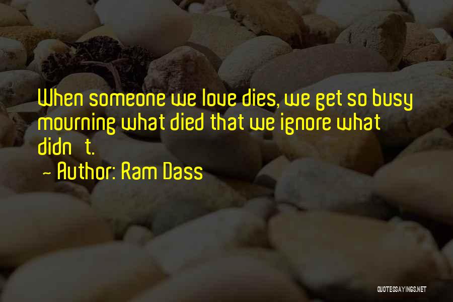 Someone Dies Quotes By Ram Dass