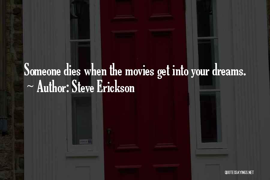 Someone Dies Quotes By Steve Erickson