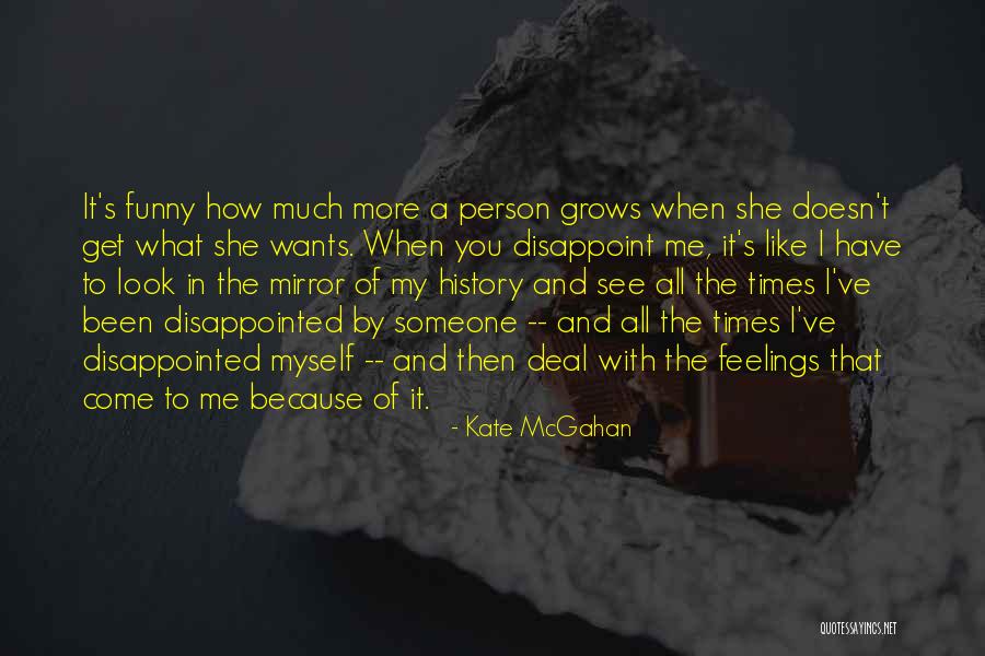 Someone Disappointed You Quotes By Kate McGahan Someone Disappointed You Quotes By Kate McGahan