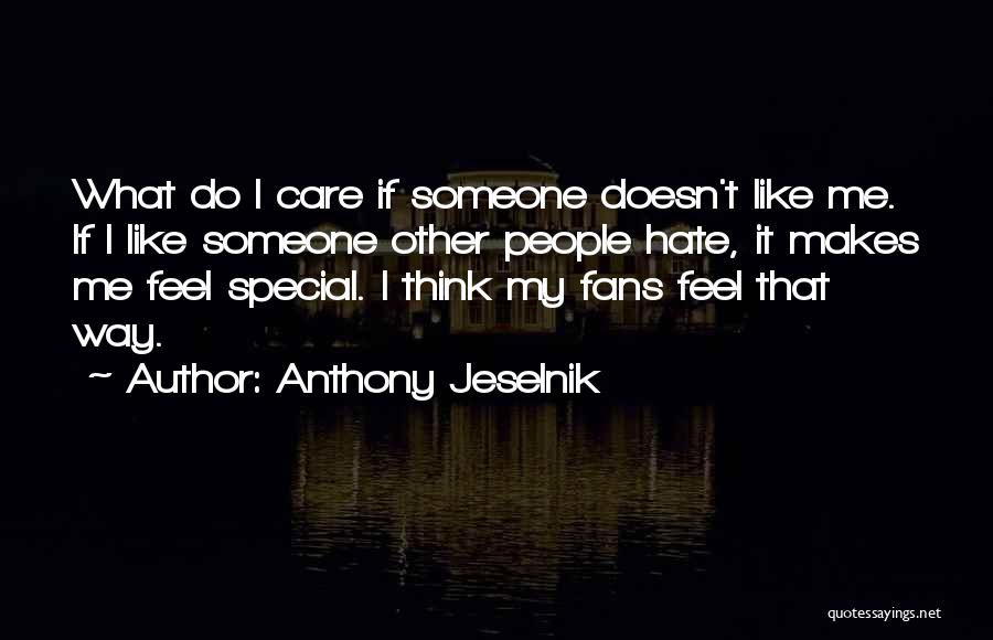 Someone Doesn't Care Quotes By Anthony Jeselnik