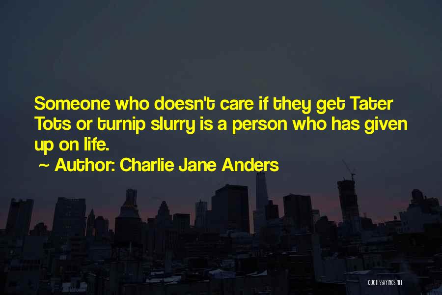 Someone Doesn't Care Quotes By Charlie Jane Anders