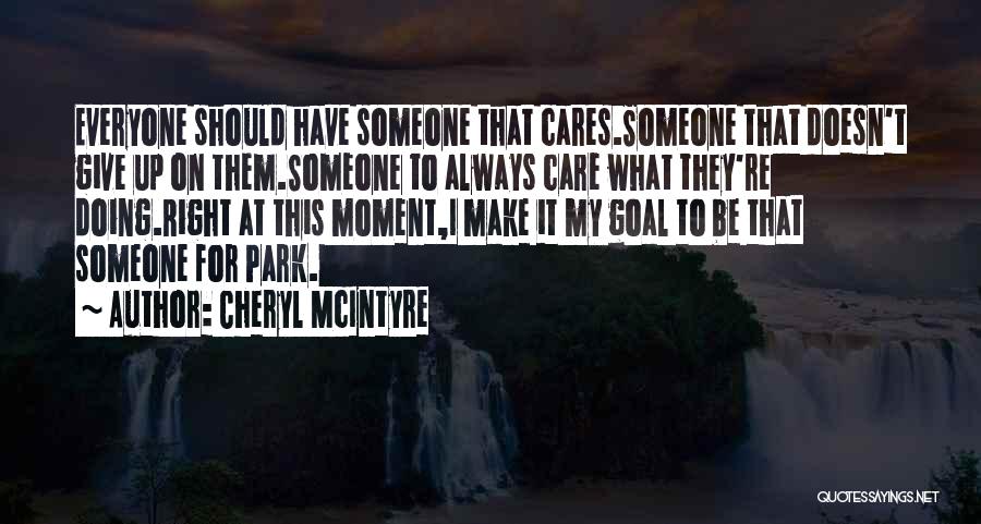 Someone Doesn't Care Quotes By Cheryl McIntyre