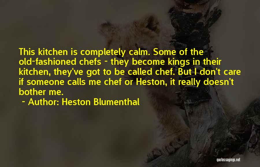 Someone Doesn't Care Quotes By Heston Blumenthal