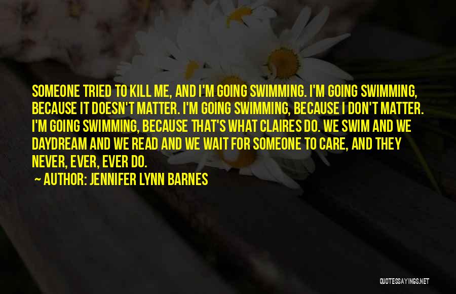 Someone Doesn't Care Quotes By Jennifer Lynn Barnes