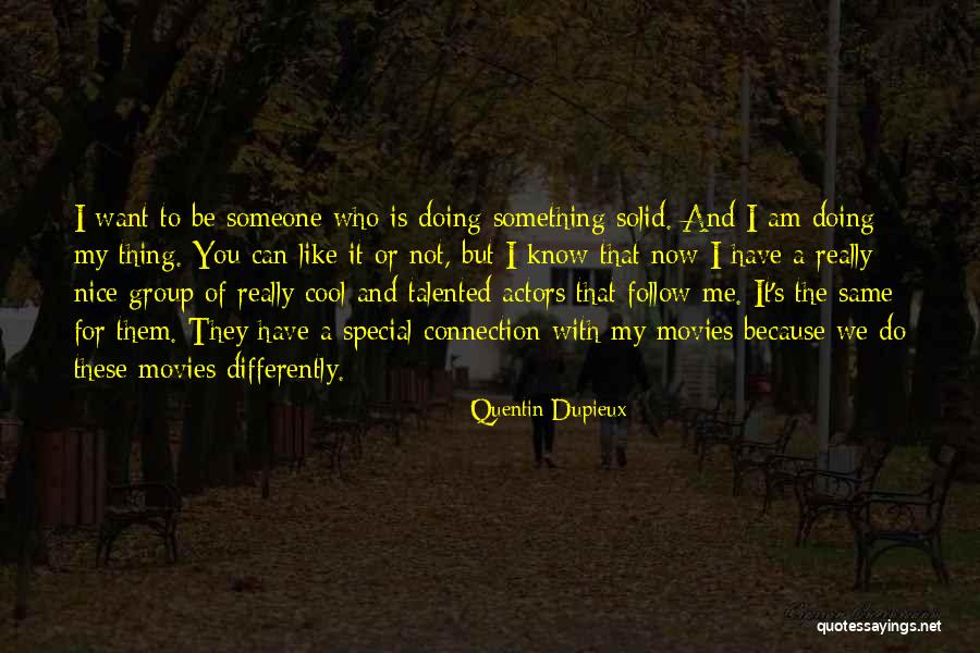 Someone Doing Something Nice For You Quotes By Quentin Dupieux Someone Doing Something Nice For You Quotes By Quentin Dupieux