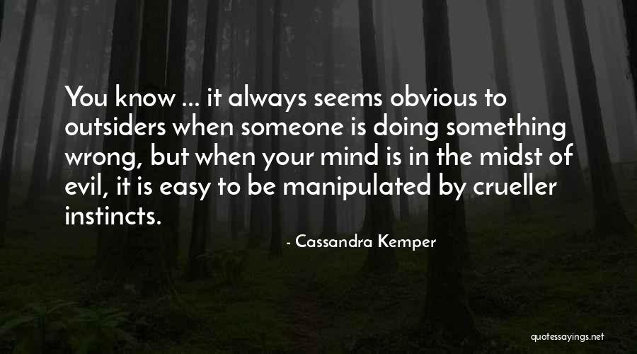 Someone Doing Something Wrong Quotes By Cassandra Kemper