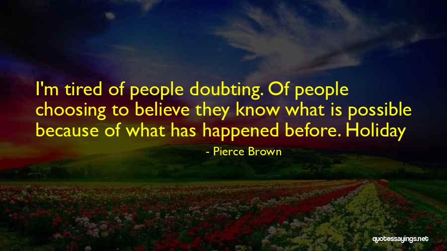 Someone Doubting You Quotes By Pierce Brown Someone Doubting You Quotes By Pierce Brown