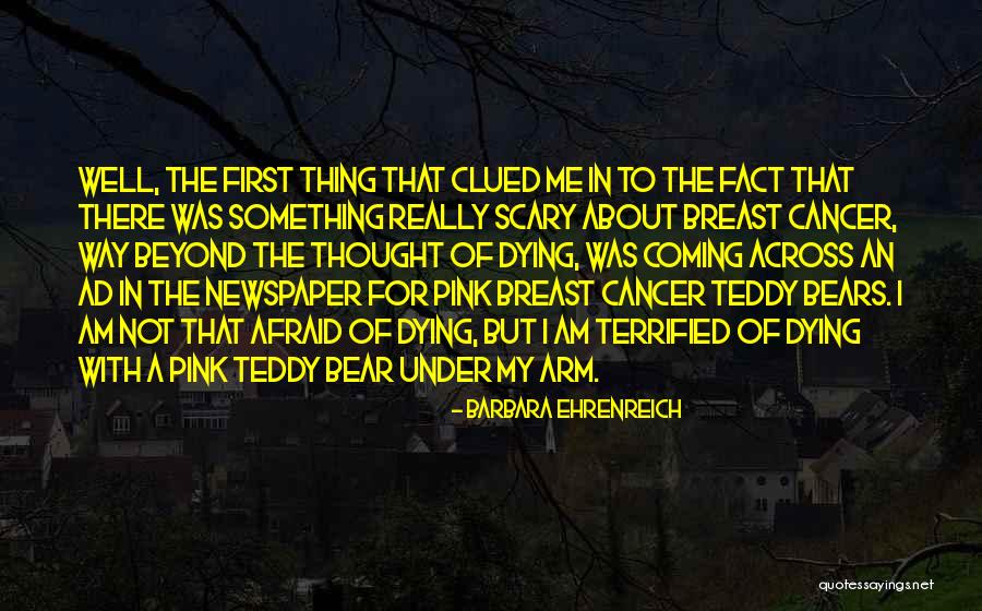 Someone Dying With Cancer Quotes By Barbara Ehrenreich