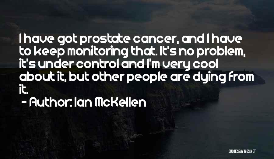 Someone Dying With Cancer Quotes By Ian McKellen