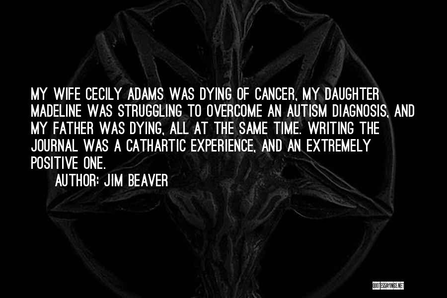 Someone Dying With Cancer Quotes By Jim Beaver