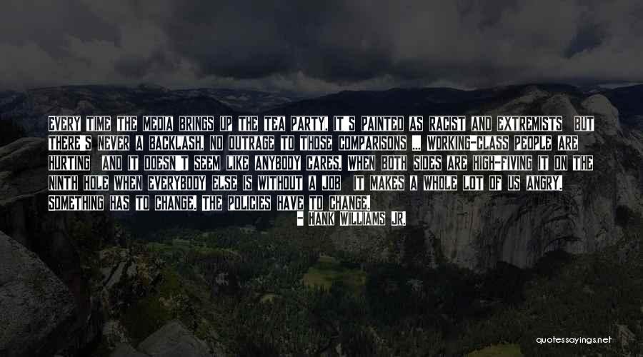 Someone Else Cares Quotes By Hank Williams Jr. Someone Else Cares Quotes By Hank Williams Jr.