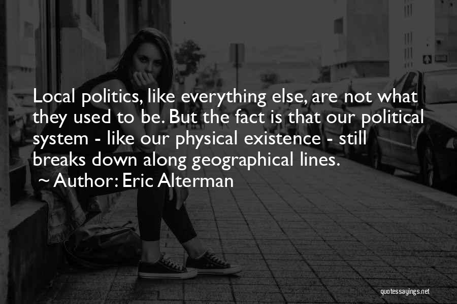 Someone Else Comes Along Quotes By Eric Alterman