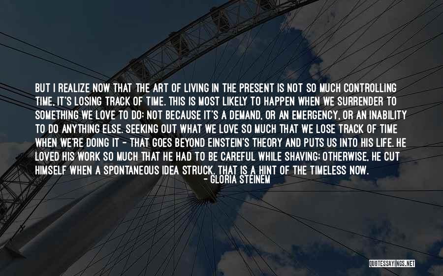 Someone Else Controlling Your Life Quotes By Gloria Steinem