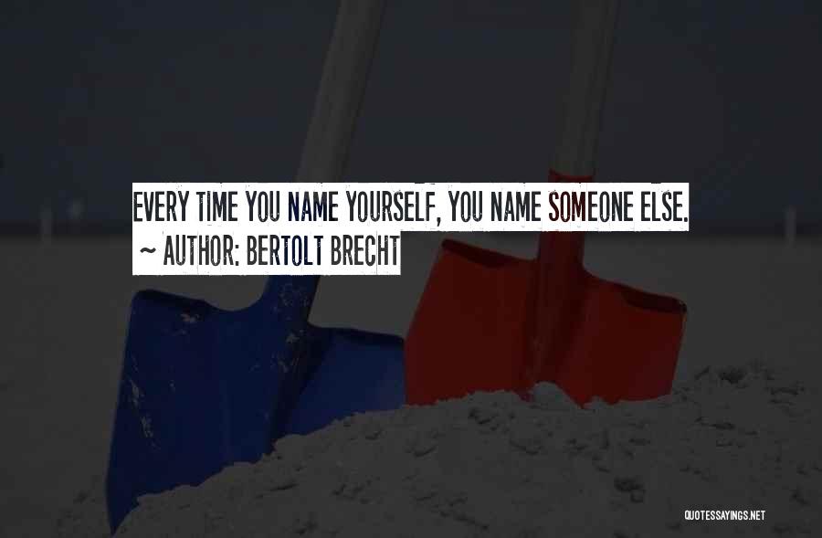 Someone Else Quotes By Bertolt Brecht