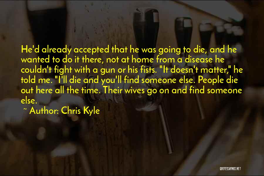 Someone Else Quotes By Chris Kyle