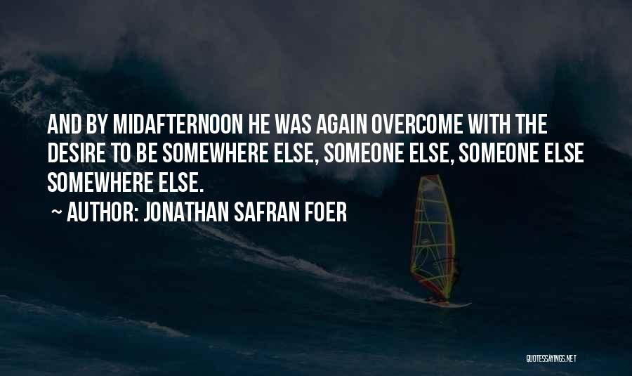 Someone Else Quotes By Jonathan Safran Foer