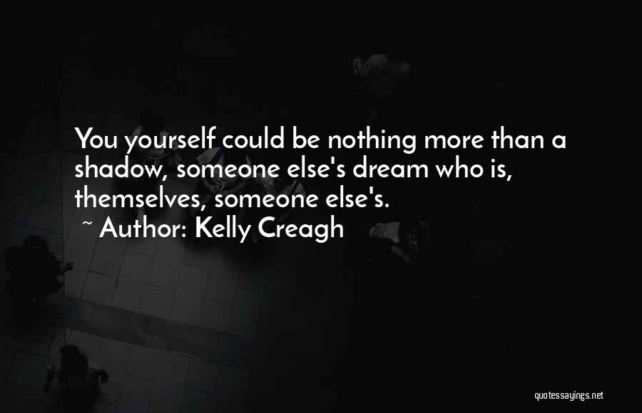 Someone Else Quotes By Kelly Creagh