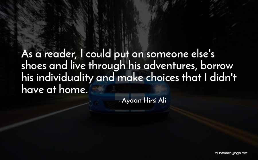 Someone Else S Shoes Quotes By Ayaan Hirsi Ali Someone Else S Shoes Quotes By Ayaan Hirsi Ali
